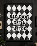 'BAD DAY? GET A TATTOO' Wall Print