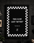 'THIS IS MY LAST TATTOO* *THAT WAS A LIE' WALL PRINT