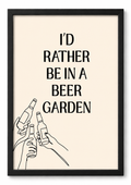 'I'D RATHER BE IN A BEER GARDEN' BLACK WALL PRINT