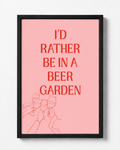 'I'D RATHER BE IN A BEER GARDEN' PINK WALL PRINT
