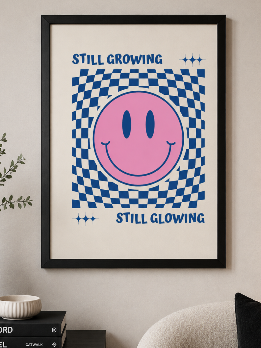 'STILL GROWING STILL GLOWING' POSITIVITY WALL PRINT