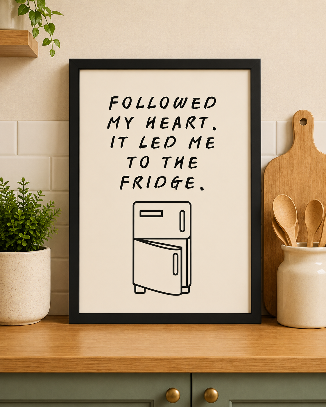 'Followed my heart, it led me to the fridge' Kitchen wall print