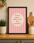 'DINNER AGAIN? DIDN'T WE DO THIS YESTERDAY?' KITCHEN WALL PRINT
