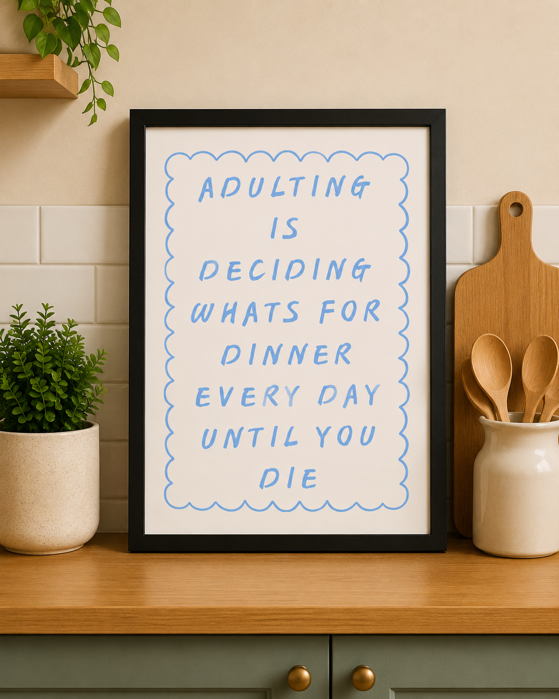 'ADULTING IS DECIDING WHATS FOR DINNER EVERY DAY UNTIL YOU DIE' KITCHEN PRINT