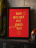 'BAD BITCHES PUT FIRES OUT' Emergency Services Wall Print