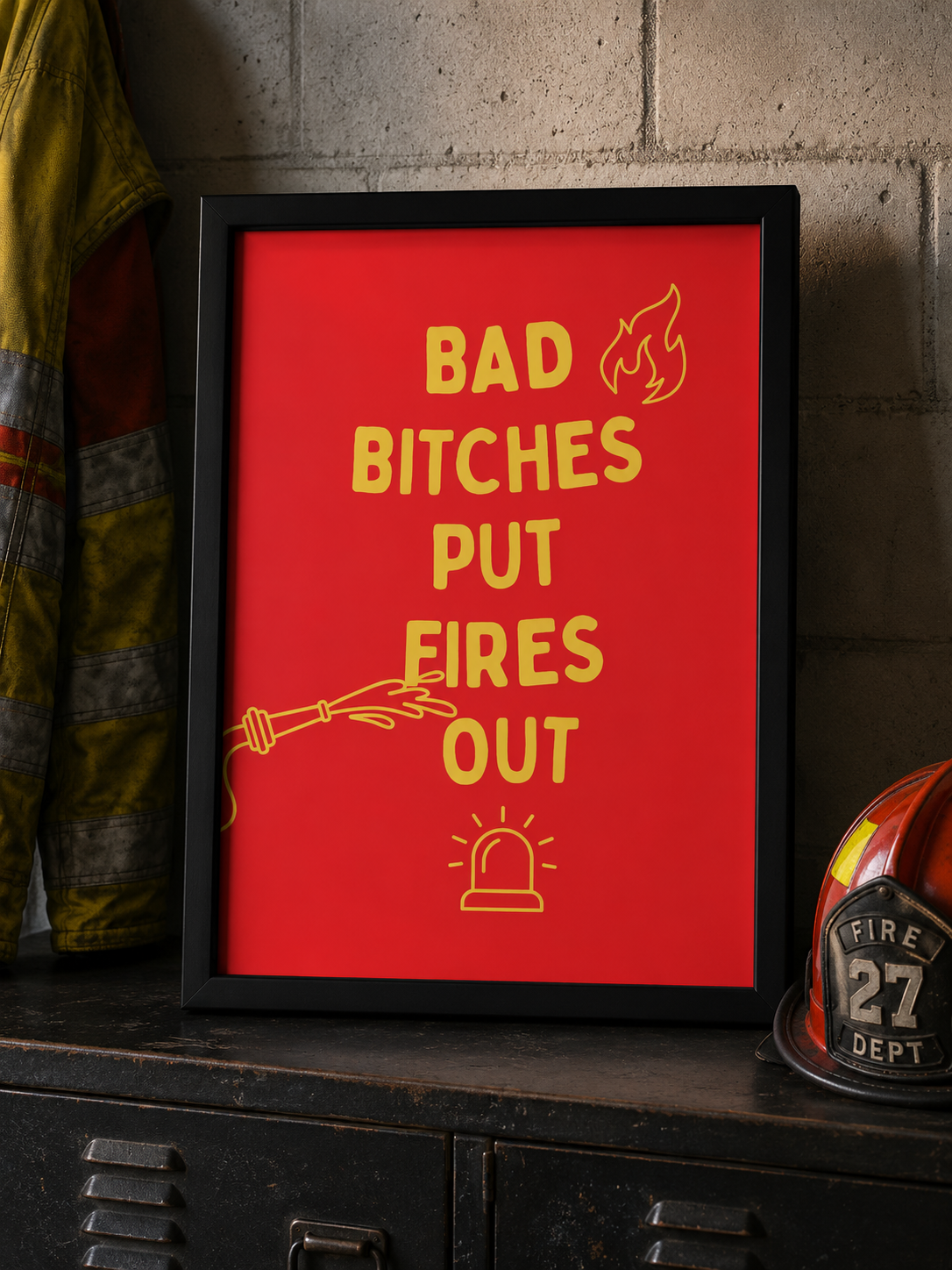 'BAD BITCHES PUT FIRES OUT' Emergency Services Wall Print