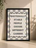'EMOTIONALLY STABLE PEOPLE CHOOSE DIFFERENT CAREERS' Emergency Services Wall Print