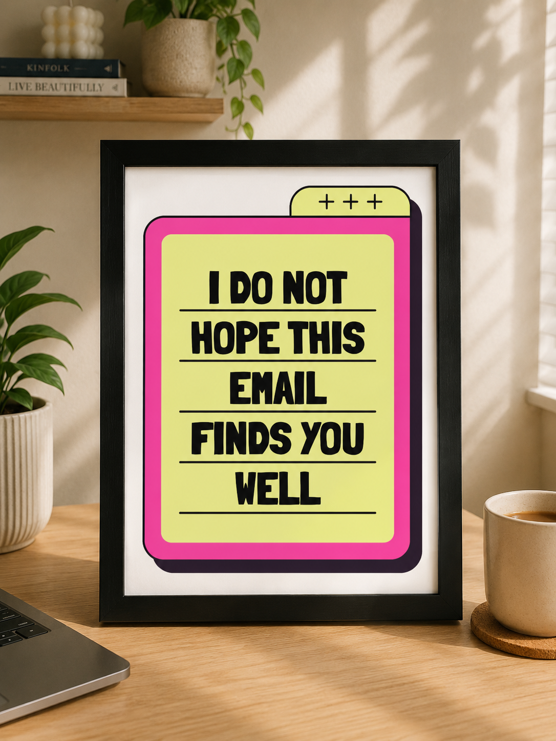'I DO NOT HOPE THIS EMAIL FINDS YOU WELL' WFH Work From Home Wall Print