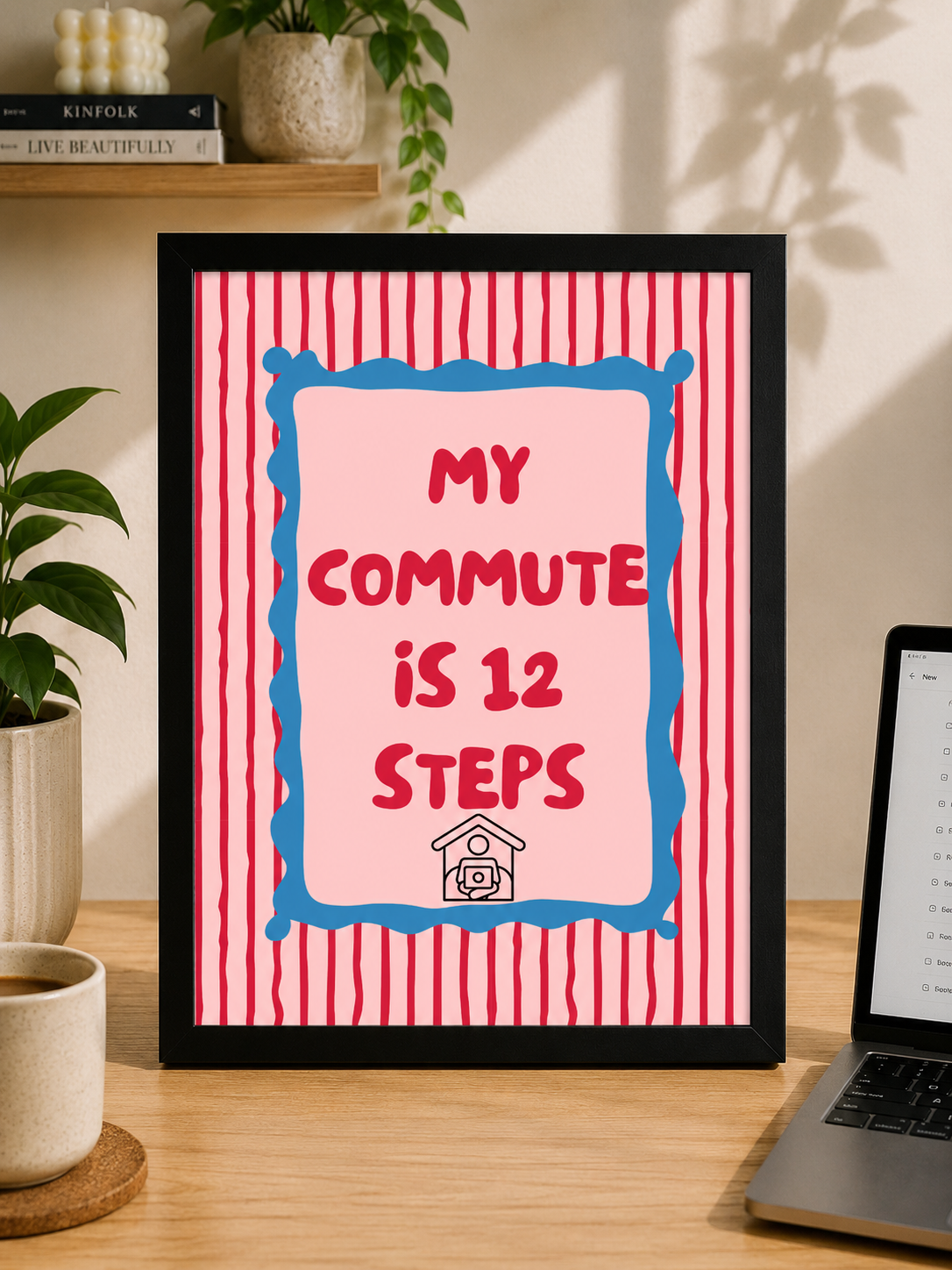 'MY COMMUTE IS 12 STEPS' WFH Work From Home Wall Print