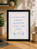 'LIVING THE DREAM. WORKING FROM THE SOFA' WFH Work From Home Wall Print
