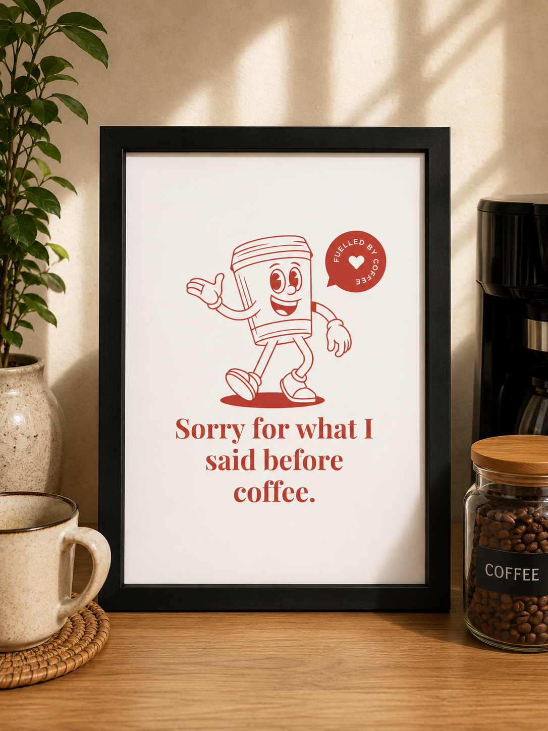 'SORRY FOR WHAT I SAID BEFORE COFFEE' WALL PRINT